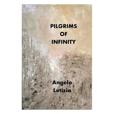 "Pilgrims of Infinity" - "" ("Letizia Angelo")