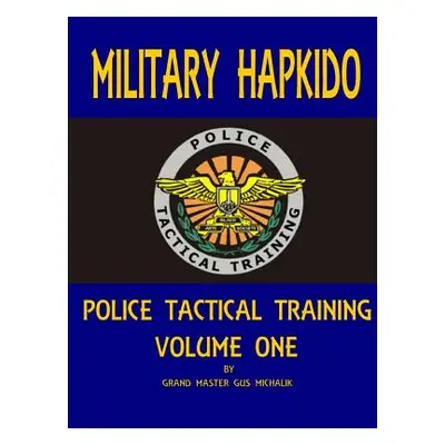 "Military Hapkido: Police Tactical Training Vol. 1" - "" ("Michalik Gus")