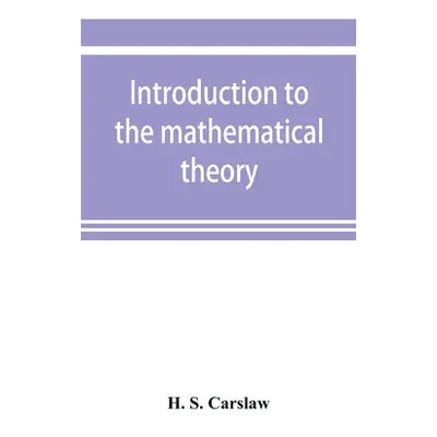 "Introduction to the mathematical theory of the conduction of heat in solids" - "" ("S. Carslaw 