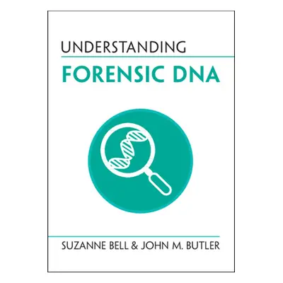 "Understanding Forensic DNA" - "" ("Bell Suzanne")