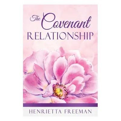 "The Covenant Relationship" - "" ("Freeman Henrietta")