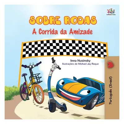 "The Wheels - The Friendship Race (Portuguese Book for Kids - Brazil): Brazilian Portuguese" - "