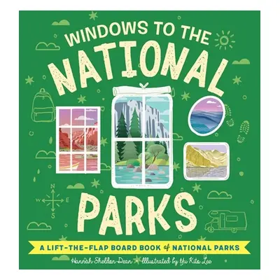 "Windows to the National Parks: A Lift-The-Flap Board Book of North American National Parks" - "