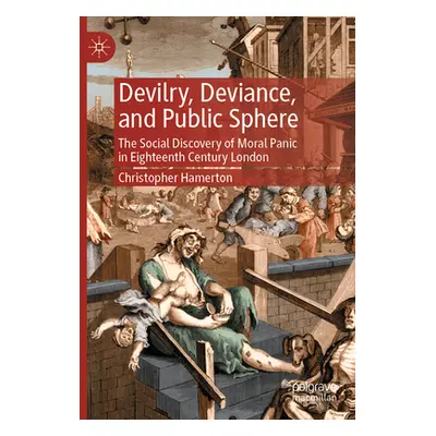 "Devilry, Deviance, and Public Sphere: The Social Discovery of Moral Panic in Eighteenth Century