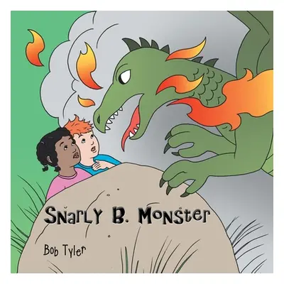 "Snarly B. Monster" - "" ("Tyler Bob")