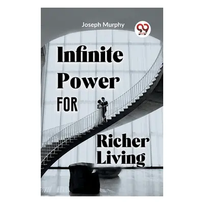 "Infinite Power For Richer Living" - "" ("Murphy Joseph")