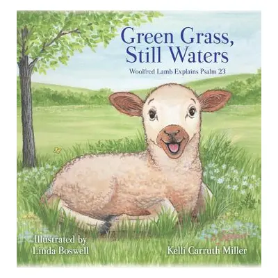 "Green Grass & Still Waters" - "" ("Miller Kelli Carruth")