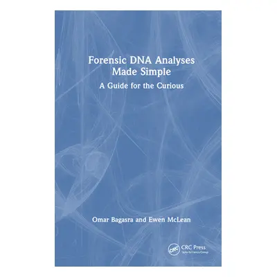 "Forensic DNA Analyses Made Simple: A Guide for the Curious" - "" ("Bagasra Omar")