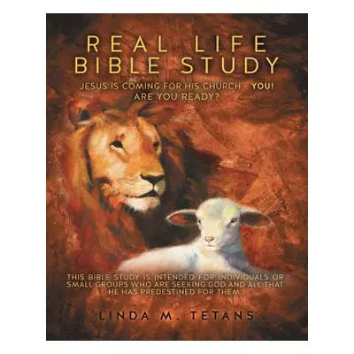 "Real Life Bible Study" - "" ("Tetans Linda M.")