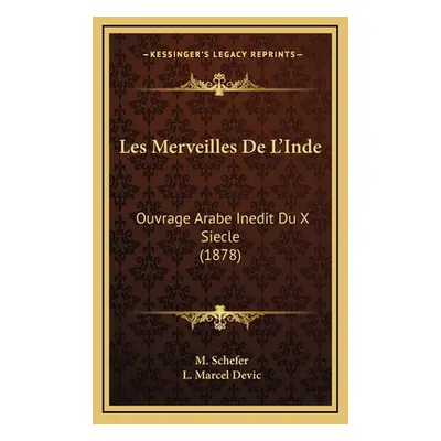 "Les Merveilles De L'Inde: Ouvrage Arabe Inedit Du X Siecle (1878)" - "" ("Schefer M.")