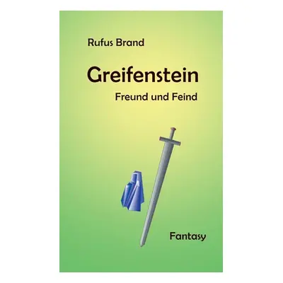 "Greifenstein: Freund und Feind" - "" ("Brand Rufus")