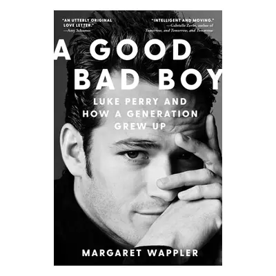 "A Good Bad Boy: Luke Perry and How a Generation Grew Up" - "" ("Wappler Margaret")