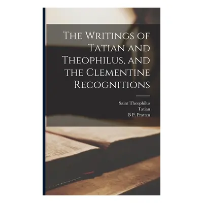 "The Writings of Tatian and Theophilus, and the Clementine Recognitions" - "" ("I Clement")