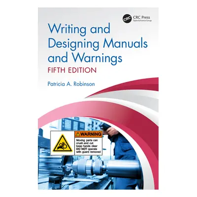 "Writing and Designing Manuals and Warnings, Fifth Edition" - "" ("Robinson Patricia A.")