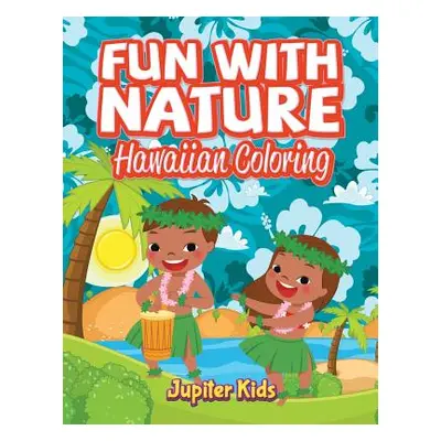 "Fun With Nature: Hawaiian Coloring" - "" ("Jupiter Kids")