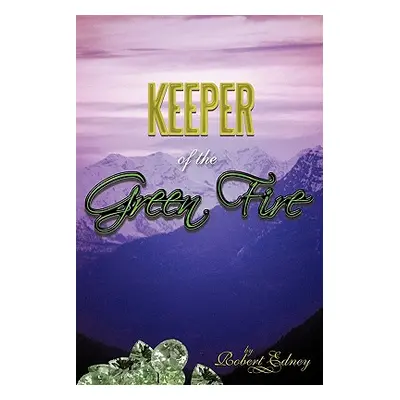 "Keeper of the Green Fire" - "" ("Edney Robert")