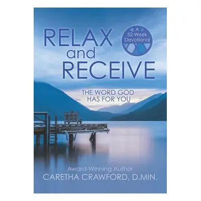 "RELAX and RECEIVE" - "" ("Author Caretha Crawford D. Min")