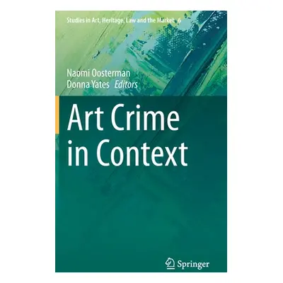 "Art Crime in Context" - "" ("Oosterman Naomi")