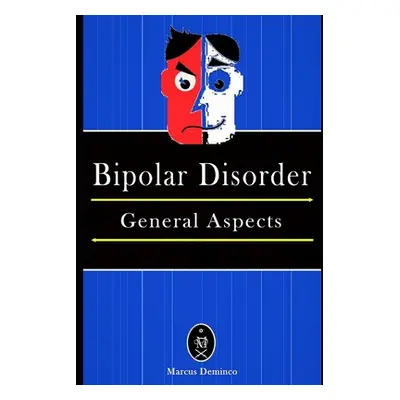 "Bipolar Disorder - General Aspects." - "" ("Deminco Marcus")