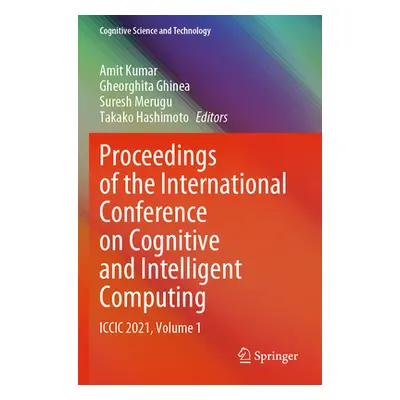 "Proceedings of the International Conference on Cognitive and Intelligent Computing: ICCIC 2021,