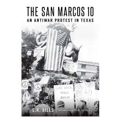 "The San Marcos 10: An Antiwar Protest in Texas" - "" ("Bills E. R.")