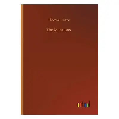 "The Mormons" - "" ("Kane Thomas L.")