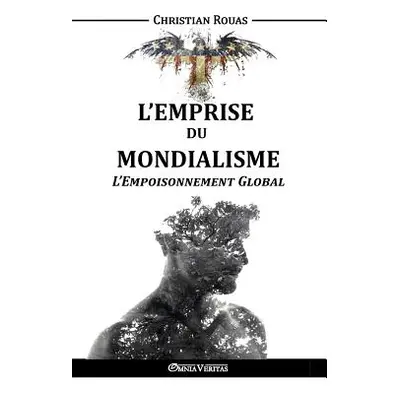 "L'Emprise du Mondialisme - L'Empoisonnement Global" - "" ("Rouas Christian")