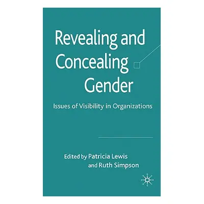 "Revealing and Concealing Gender: Issues of Visibility in Organizations" - "" ("Lewis P.")