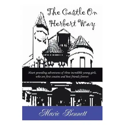 "The Castle on Herbert Way" - "" ("Bennett Marie")