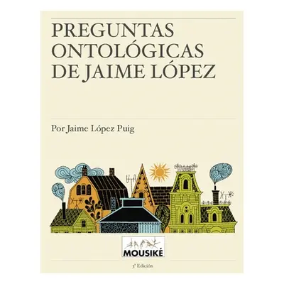 "Preguntas ontolgicas de Jaime Lpez" - "" ("Lpez Puig Jaime")