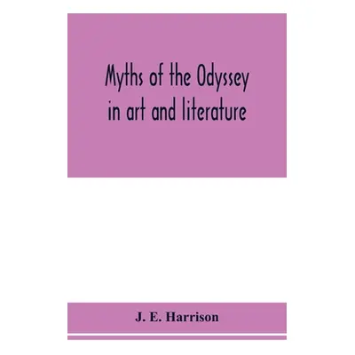 "Myths of the Odyssey in art and literature" - "" ("E. Harrison J.")