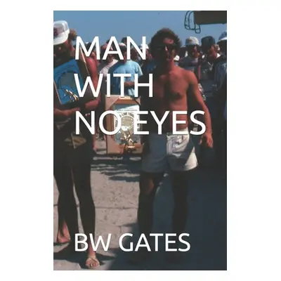 "Man with No Eyes" - "" ("Gates Bw")