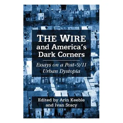 "The Wire and America's Dark Corners: Critical Essays" - "" ("Keeble Arin")