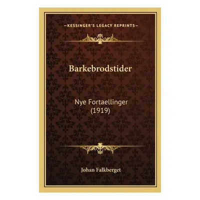 "Barkebrodstider: Nye Fortaellinger (1919)" - "" ("Falkberget Johan")