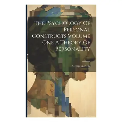 "The Psychology Of Personal Constructs Volume One A Theory Of Personality" - "" ("Kelly George A