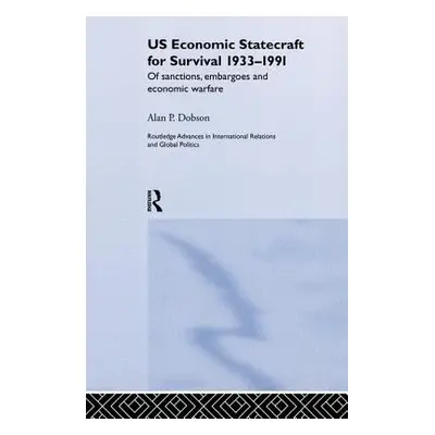 "US Economic Statecraft for Survival, 1933-1991: Of Sanctions, Embargoes and Economic Warfare" -