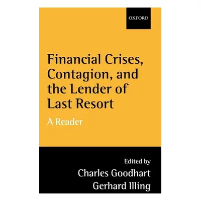 "Financial Crises, Contagion, and the Lender of Last Resort: A Reader" - "" ("Goodhart C. a. E."