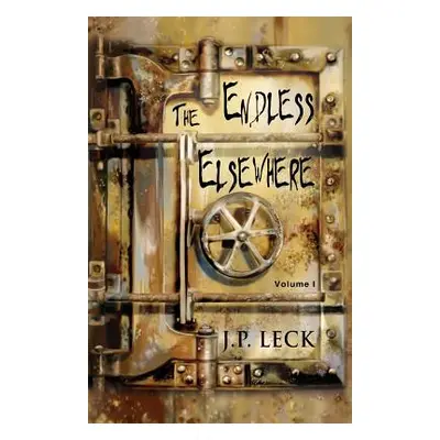 "The Endless Elsewhere: Volume I" - "" ("Leck J. P.")