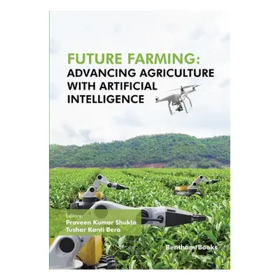 "Future Farming: Advancing Agriculture with Artificial Intelligence" - "" ("Bera Tushar Kanti")