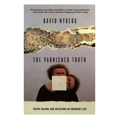 "The Varnished Truth: Truth Telling and Deceiving in Ordinary Life" - "" ("Nyberg David")