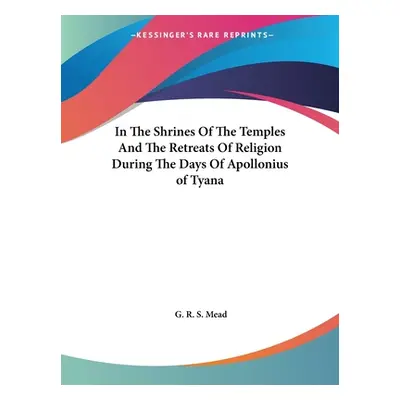 "In The Shrines Of The Temples And The Retreats Of Religion During The Days Of Apollonius of Tya