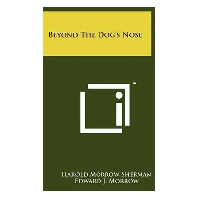 "Beyond The Dog's Nose" - "" ("Sherman Harold Morrow")