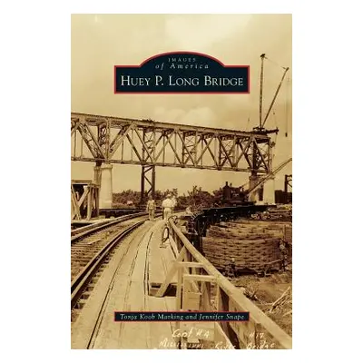 "Huey P. Long Bridge" - "" ("Marking Tonja Koob")