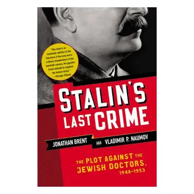 "Stalin's Last Crime: The Plot Against the Jewish Doctors, 1948-1953" - "" ("Brent Jonathan")