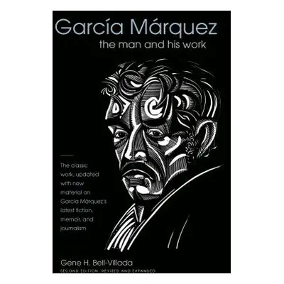 "Garca Mrquez: The Man and His Work" - "" ("Bell-Villada Gene H.")