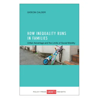 "How Inequality Runs in Families: Unfair Advantage and the Limits of Social Mobility" - "" ("Cal