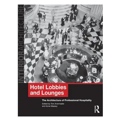 "Hotel Lobbies and Lounges: The Architecture of Professional Hospitality" - "" ("Avermaete Tom")