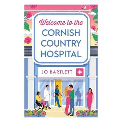 "Welcome to the Cornish Country Hospital" - "" ("Bartlett Jo")