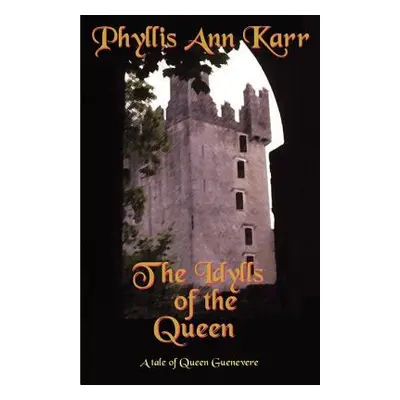 "The Idylls of the Queen: A Tale of Queen Guenevere" - "" ("Karr Phyllis Ann")