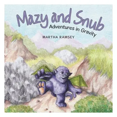 "Mazy and Snub: Adventures in Gravity" - "" ("Ramsey Martha")